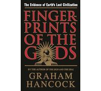 Fingerprints of the Gods: The Evidence of Earth's Lost Civilization