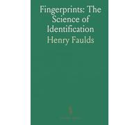 Fingerprints: The Science of Identification: A historical and practical guide to reading, collecting, and comparing prints for forensic use