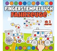 fingerstempelbuch ab 2 fahrzeuge: Mit 45 süßen Motiven zum Ausmalen - Das große Fingerstempel Buch - für Mädchen und Jungen