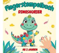 Fingerstempelbuch Dinosaurier ab 2 Jahren: 50 Dinosaurier zum Stempeln, Malen, Zeichnen und Entdecken - fördert die Kreativität, Motorik und Fantasie ... Jungen (Meine ersten Fingerstempel-Abenteuer)