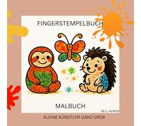 FINGERSTEMPELMALBUCH KLEINE KÜNSTLER GANZ GROß: Ab 2 Jahren, Fingerstempelmalbuch, Fingerdruckmalbuch, Malbuch, Kreativität fördern, Malen Basteln ... für die kleinsten, erstes Malbuch, entdecken