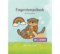 Fingerstempeln für Kinder ab 2 Jahre: Fingerstempelbuch mit kindgerechten Motiven (Tiere, Fahrzeuge, Menschen und co)