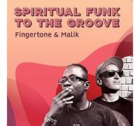 Fingertone & Malik - Spiritual Funk to The Groove