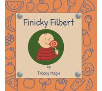 Finicky Filbert: A Rhyming Story for Picky Eaters (The Finicky Friends Collection)