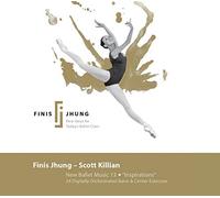 Finis Jhung - Scott Killian: New Ballet Music 13 - "Inspirations"