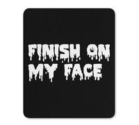 FINISH ON MY FACE Gaming Mousepad Anti-Slip Rubber Base