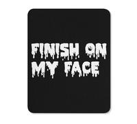 FINISH ON MY FACE Gaming Mousepad Anti-Slip Rubber Base