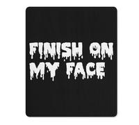 FINISH ON MY FACE Gaming Mousepad Anti-Slip Rubber Base