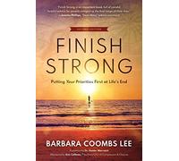 Finish Strong: Putting Your Priorities First at Life’s End (SECOND EDITION)