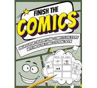 Finish The Comic Coloring Book: Empty Storyboard Comic Panels NotePages featuring Blank Cartoon Grid Strips and Simple Creative Mindful Doodling Layouts for Teens