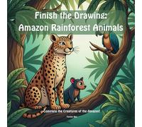 Finish the Drawing: Amazon Rainforest Animals: Complete the creatures of the Amazon!