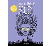 Finish the Drawing (Volume 3) - Faces: 80+ artistic prompts for artists of all ages to sketch, color and draw!
