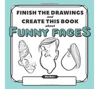 Finish the Drawings and Create This Book About Funny Faces