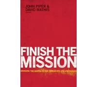Finish the Mission: Bringing the Gospel to the Unreached and Unengaged