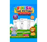 Finish the Picture!: Copy, Complete & Color Activity Book for Kids Ages 4-8