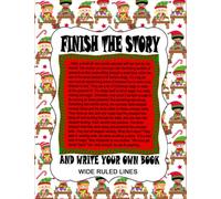 Finish The Story Writing Prompt: Christmas Santa And Elves Single Story Starter Journal For Kids Who Want To Write Your Own Book, 8.5x11 Tween ... Ruled Line Pages, Kid Authors Writing Journal