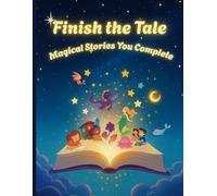 Finish the Tale: Magical Stories You Complete