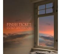Finish Ticket - Echo Afternoon