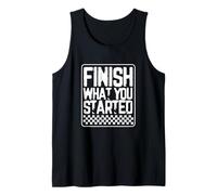 Finish What You Started Motivational Quote for Her Him Tank Top
