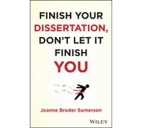 Finish Your Dissertation, Don't Let It Finish You!