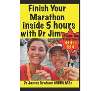 Finish Your Marathon inside 5 hours with Dr Jim (A Dr's Sport & Lifestyle Guide)