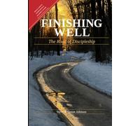 Finishing Well: Small Group Companion and Leader Guide (The Discipleship Library)
