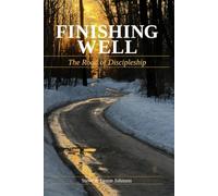 Finishing Well: The Road of Discipleship (The Discipleship Library)