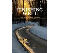 Finishing Well: The Road of Discipleship (The Discipleship Library)
