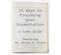 Finishing your Dissertation: 10 keys video guide