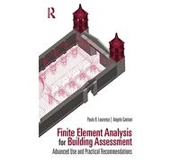 Finite Element Analysis for Building Assessment: Advanced Use and Practical Recommendations (Assessment, Repair and Strengthening for the Conservation of Structures)