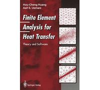 Finite Element Analysis for Heat Transfer: Theory and Software