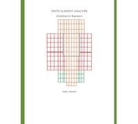 FINITE ELEMENT ANALYSIS (GUIDELINES FOR BEGINNERS )