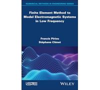 Finite Element Method to Model Electromagnetic Systems in Low Frequency (Numerical Methods in Engineering)