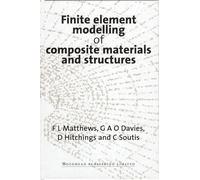 Finite Element Modelling of Composite Materials and Structures (Woodhead Publishing Series in Composites Science and Engineering)