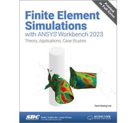 Finite Element Simulations with ANSYS Workbench 2023: Theory, Applications, Case Studies