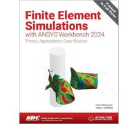 Finite Element Simulations with ANSYS Workbench 2024: Theory, Applications, Case Studies