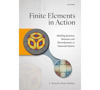 Finite Elements in Action: Modeling Quantum Mechanics and Electrodynamics in Nanoscale Systems