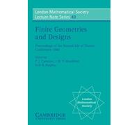 Finite Geometries and Designs: Proceedings of the Second Isle of Thorns Conference 1980: 49 (London Mathematical Society Lecture Note Series, Series Number 49)
