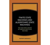 Finite State Machines and Algorithmic State Machines: Fast and Simple Design of Complex Finite State Machines