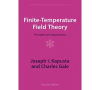 Finite-Temperature Field Theory: Principles and Applications (Cambridge Monographs on Mathematical Physics)