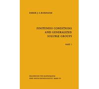 Finiteness Conditions and Generalized Soluble Groups: Part 1: 62 (Ergebnisse der Mathematik und ihrer Grenzgebiete. 2. Folge, 62)