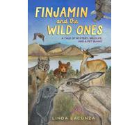 Finjamin and the Wild Ones: A Tale of Mystery, Wildlife, and a Pet Bunny
