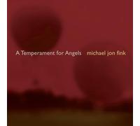 Fink, Michael Jon - A Temperament for Angels