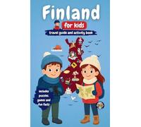 Finland for Kids - Travel Guide and Activity Book: Discover Finnish Culture, History, Landmarks and Traditions (Junior Globetrotters)
