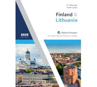 Finland & Lithuania: Bilateral Navigator for Diplomats and Business Leaders, 2025 edition