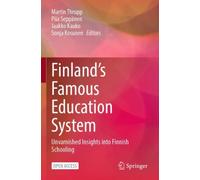 Finland’s Famous Education System : Unvarnished Insights into Finnish Schooling