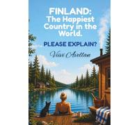 FINLAND: The Happiest Country in the World. Please Explain.