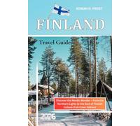 Finland Travel Guide 2026: Discover the Nordic Wonder - From the Northern Lights to the Soul of Finnish Culture (Full-Color Edition)