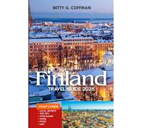 Finland Travel Guide 2026: Lapland to Helsinki: Unveiling Finland’s Festivals, Culture & Nature with Local Tips and Organized Itineraries