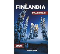 FINLANDIA GUÍA DE VIAJE 2026: Descubra la magia del Norte: lagos, luz y aventuras en Laponia le esperan.